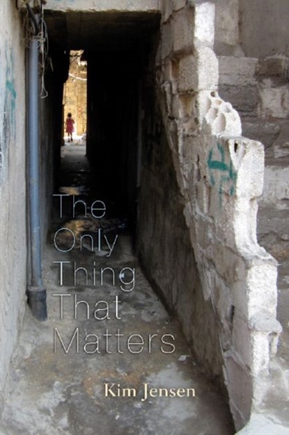 The Only Thing That Matters, Kimberly Jensen - Paperback - 9780815609674