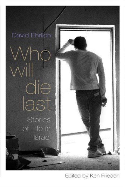 Who Will Die Last, David Ehrlich - Paperback - 9780815610199
