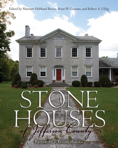 Stone Houses of Jefferson County, Maureen Hubbard Barros ; Brian W. Gorman ; Robert A. Uhlig - Gebonden - 9780815610489