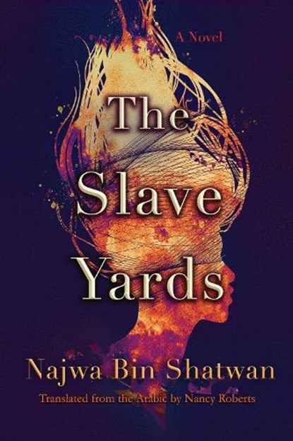 The Slave Yards, Najwa Bin Shatwan ; Nancy Roberts - Paperback - 9780815611257