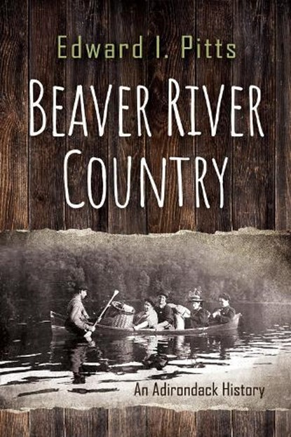 Beaver River Country, Edward I. Pitts - Paperback - 9780815611332