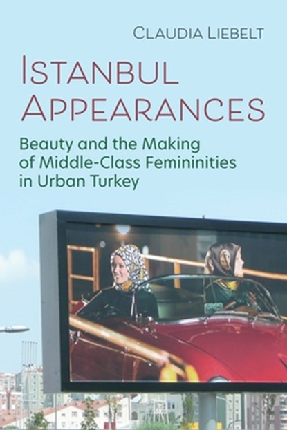 Istanbul Appearances, Claudia Liebelt - Paperback - 9780815611561