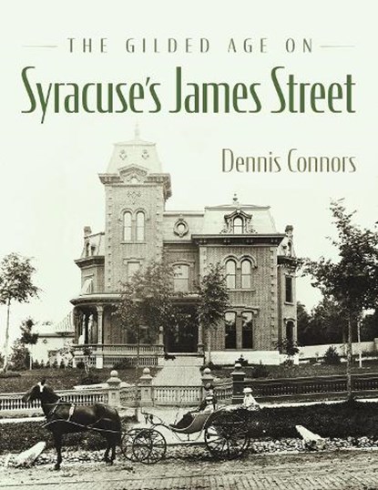 The Gilded Age on Syracuse's James Street, Dennis J. Connors - Gebonden - 9780815611738