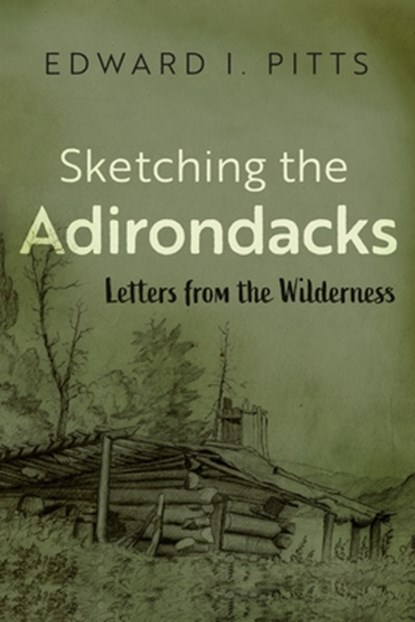 Sketching the Adirondacks, Edward I. Pitts - Paperback - 9780815611769