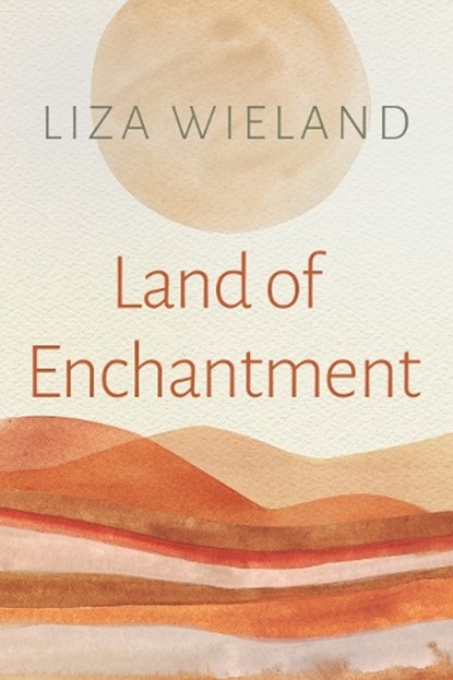 Land of Enchantment, Liza Wieland - Paperback - 9780815611776
