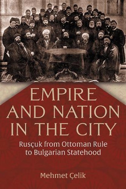Empire and Nation in the City, Mehmet Celik - Gebonden - 9780815612049