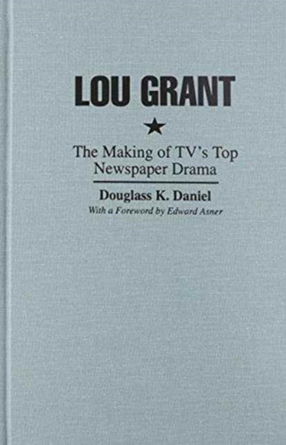 Lou Grant, Douglass K. Daniel - Gebonden - 9780815626756