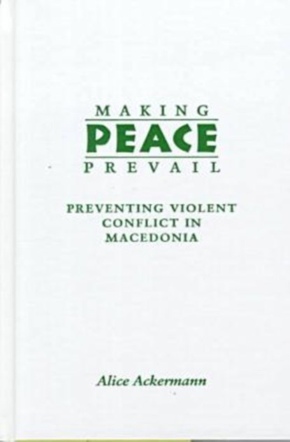 Making Peace Prevail, Alice Ackermann - Gebonden - 9780815628125