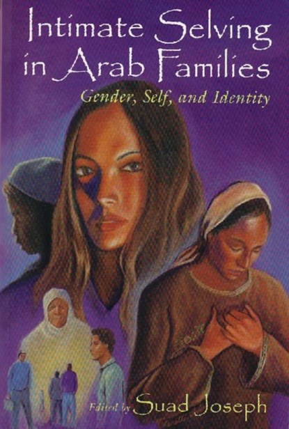 Intimate Selving in Arab Families, Suad Joseph - Paperback - 9780815628170