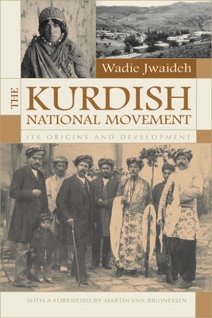 The Kurdish National Movement, Wadie Jwaideh - Paperback - 9780815630937