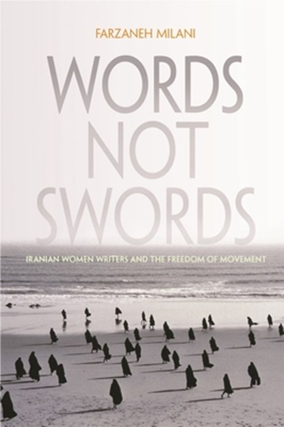 Words, Not Swords, Farzaneh Milani - Gebonden - 9780815632788