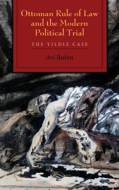 Ottoman Rule of Law and the Modern Political Trial, Avi Rubin - Gebonden - 9780815635970