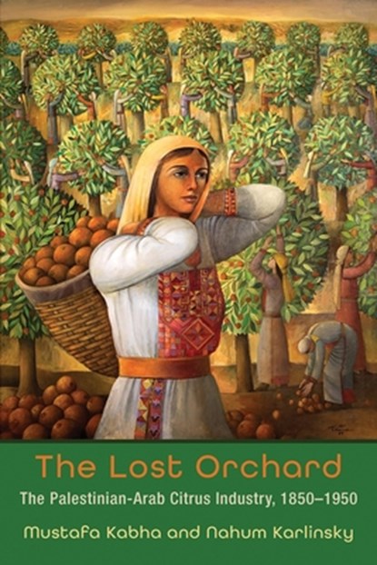 The Lost Orchard, Mustafa Kabha ; Nahum Karlinsky - Paperback - 9780815636809
