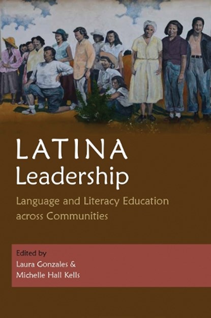 Latina Leadership, Laura Gonzales ; Michelle Hall Kells - Paperback - 9780815637301