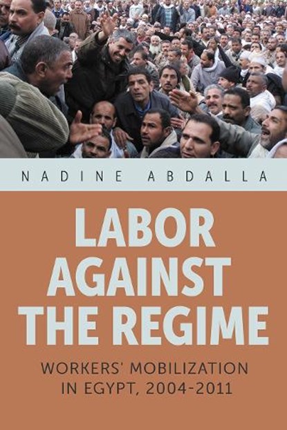 Labor Against the Regime, Nadine Abdalla - Gebonden - 9780815638520
