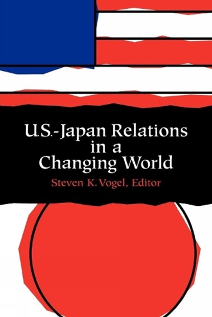 U.S.-Japan Relations in a Changing World, Steven Vogel - Paperback - 9780815706298