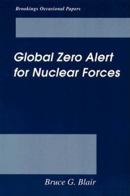 Global Zero Alert for Nuclear Forces, Bruce G. Blair - Paperback - 9780815709411