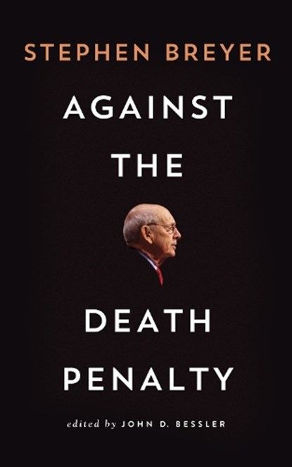 Against the Death Penalty, Stephen Breyer - Gebonden - 9780815728894