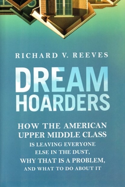 Dream Hoarders, Richard V. Reeves - Gebonden - 9780815729129