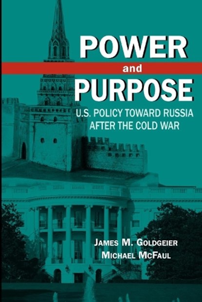 Power and Purpose, James M. Goldgeier ; Michael McFaul - Paperback - 9780815731733