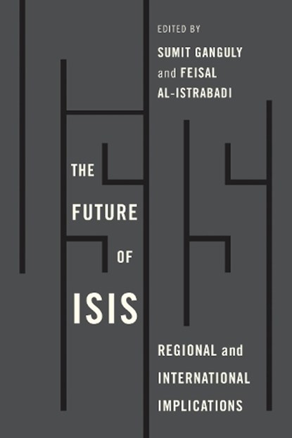 The Future of ISIS, Feisal al-Istrabadi ; Sumit Ganguly - Paperback - 9780815732167