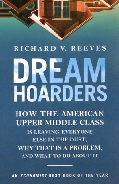 Dream Hoarders, Richard V. Reeves - Paperback - 9780815734482