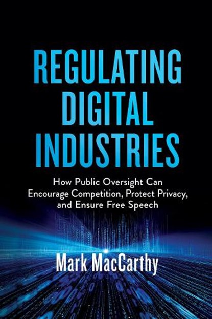 Regulating Digital Industries, Mark MacCarthy - Paperback - 9780815739814