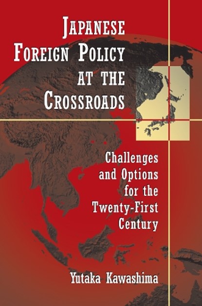 Japanese Foreign Policy at the Crossroads, Yutaka Kawashima - Paperback - 9780815748694