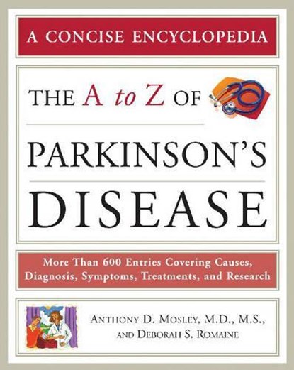 The A to Z of Parkinson's Disease, MOSLEY,  Anthony D. ; Romaine, Deborah S. - Paperback - 9780816073399