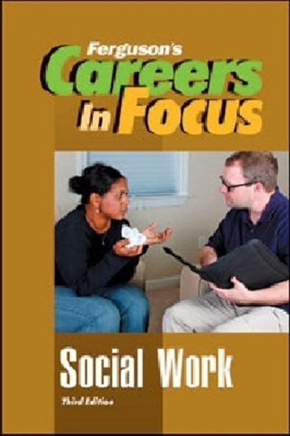 CAREERS in FOCUS: SOCIAL WORK, 3RD EDITION, Ferguson Publishing - Gebonden - 9780816080281