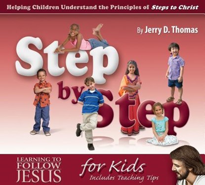 Step by Step: Helping Children Understand the Principles of Steps to Christ, Jerry D. Thomas - Paperback - 9780816322770