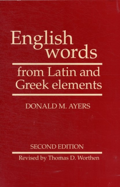 English Words From Latin And Greek Elements, Donald M. Ayers ; Thomas D. Worthen ; R. L. Cherry - Paperback - 9780816508990