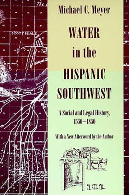 Water in the Hispanic Southwest, Michael C. Meyer - Paperback - 9780816515950