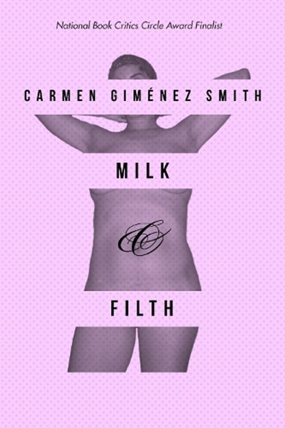 Milk and Filth, Carmen Gimenez Smith - Paperback - 9780816521166