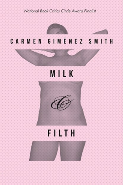 Milk and Filth, Carmen Gimenez Smith - Paperback - 9780816521166