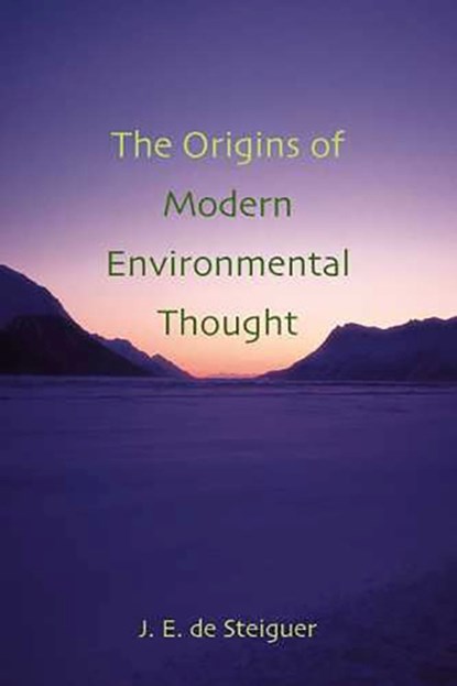 The Origins of Modern Environmental Thought, J. E. de Steiguer - Paperback - 9780816524617