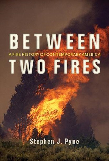 Between Two Fires, Stephen J. Pyne - Paperback - 9780816532148