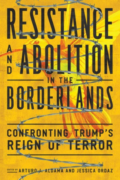 Resistance and Abolition in the Borderlands, Leo R. Chavez ; Karma R. Chavez - Paperback - 9780816552313
