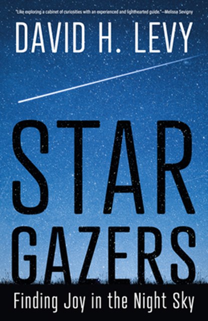 Star Gazers: Finding Joy in the Night Sky, David H. Levy - Paperback - 9780816554645