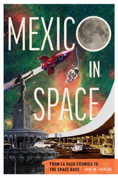 Mexico in Space, Anne Johnson - Gebonden - 9780816554843