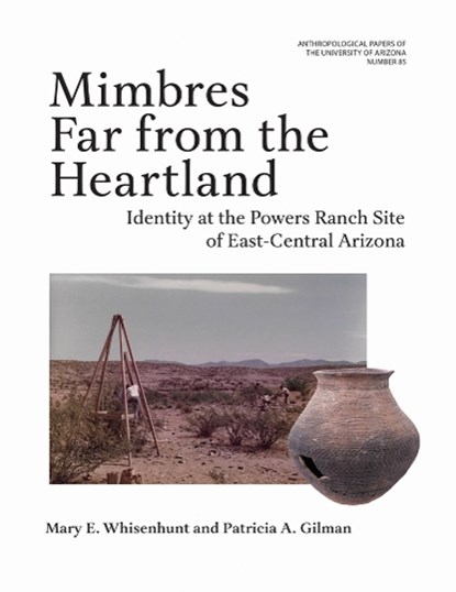 Mimbres Far from the Heartland: Identity at the Powers Ranch Site of East-Central Arizona Volume 85, Mary E. Whisenhunt - Paperback - 9780816554904