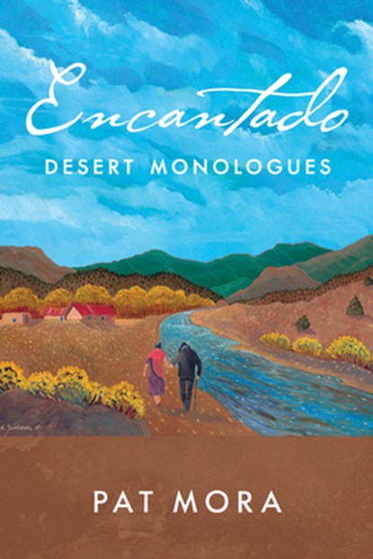 Encantado: Desert Monologues, Pat Mora - Paperback - 9780816555420