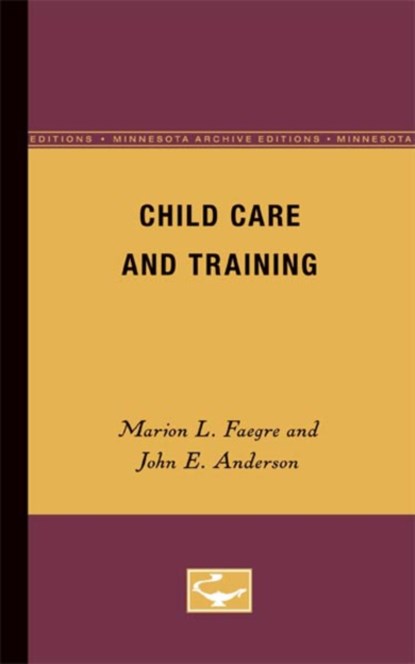 Child Care and Training, Marion E. Faegre ; John E. Anderson - Paperback - 9780816601578