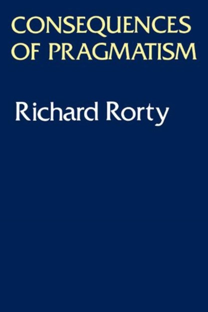 Consequences Of Pragmatism, Richard Rorty - Paperback - 9780816610648