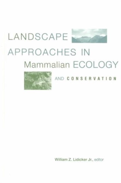 Landscape Approaches in Mammalian Ecology and Conservation, William Lidicker - Gebonden - 9780816625871