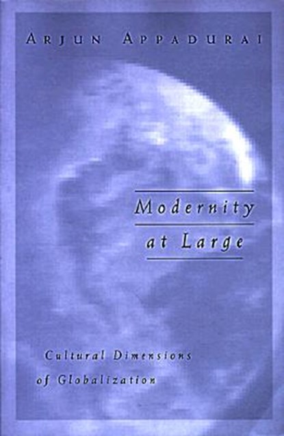 Modernity at Large, Arjun Appadurai - Paperback - 9780816627936