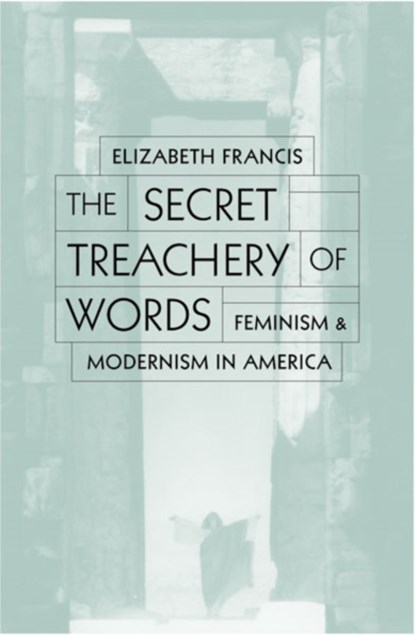 Secret Treachery Of Words, Elizabeth Francis - Gebonden - 9780816633272