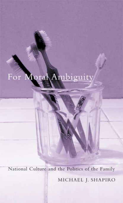 For Moral Ambiguity, Michael J. Shapiro - Paperback - 9780816638543