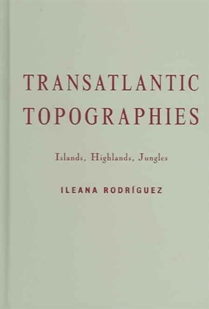 Transatlantic Topographies, Ileana Rodriguez - Gebonden - 9780816642236