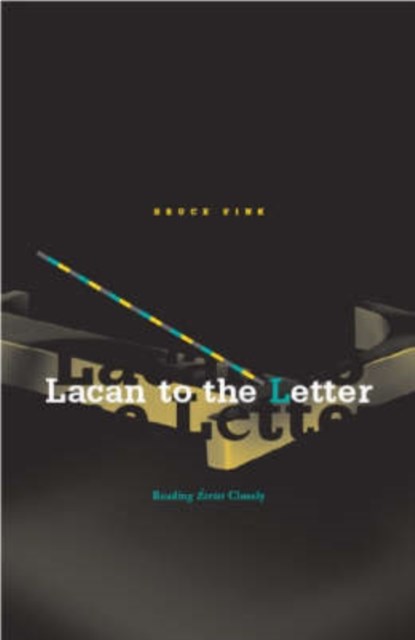 Lacan to the Letter, Bruce Fink - Paperback - 9780816643219